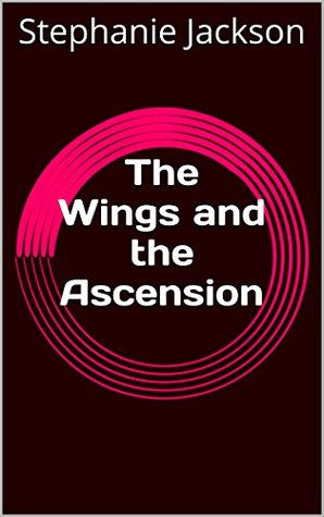 The Wings and the Ascension (Kindle Edition)