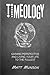 Timeology: Gaining Perspective and Living Your Life to the Fullest