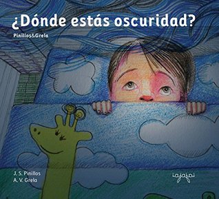 ¿Dónde estás oscuridad?: libro ilustrado infantil - dormir niños (Cuentos Mata Miedos nº 1) (Spanish Edition)