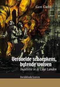 Verdoelde schaepkens, bytende wolven. Inquisitie in de Lage Landen