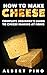 How to Make Cheese: Complet...