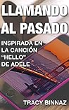 Romántica: Llamando al pasado: Inspirada en la canción "Hello" de Adele
