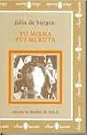 Julia de Burgos: Yo misma fui mi ruta Julia de Burgos: Yo misma fui mi ruta