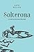 Solterona by Kate Bolick Solterona by Kate Bolick