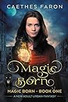 Magic Born by Caethes Faron