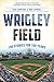 Wrigley Field: 100 Stories for 100 Years