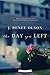 The Day You Left by J. Renee Olson
