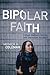 Bipolar Faith: A Black Woman's Journey with Depression and Faith