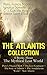 THE ATLANTIS COLLECTION - 6 Books About The Mythical Lost World: Plato's Original Myth + The Lost Continent + The Story of Atlantis + The Antedeluvian World + New Atlantis: The Myth & The Theories