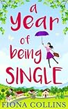 A Year of Being Single by Fiona   Collins