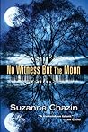 No Witness But the Moon by Suzanne Chazin