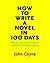 How to Write A Novel in 100 Days: With tips about agents, editors, publishers and self-publishing