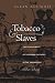 Tobacco and Slaves: The Development of Southern Cultures in the Chesapeake, 1680-1800 (Published by the Omohundro Institute of Early American History ... and the University of North Carolina Press)