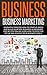 Business Management: Business Coaching, Business Operations, Creating a Business Plan, Business Plans Template, Entrepreneur Biography, Business planner Template