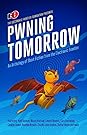 Pwning Tomorrow by Dave Maass