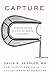 Capture: Unraveling the Mystery of Mental Suffering – Profound Insights into the Origins of Depression and the Path to Healing