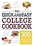 The Quick and Easy College Cookbook: 300 Healthy, Low-Cost Meals that Fit Your Budget and Schedule