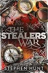 The Stealers' War by Stephen Hunt The Stealers' War by Stephen Hunt