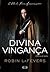 Divina Vingança by Robin LaFevers