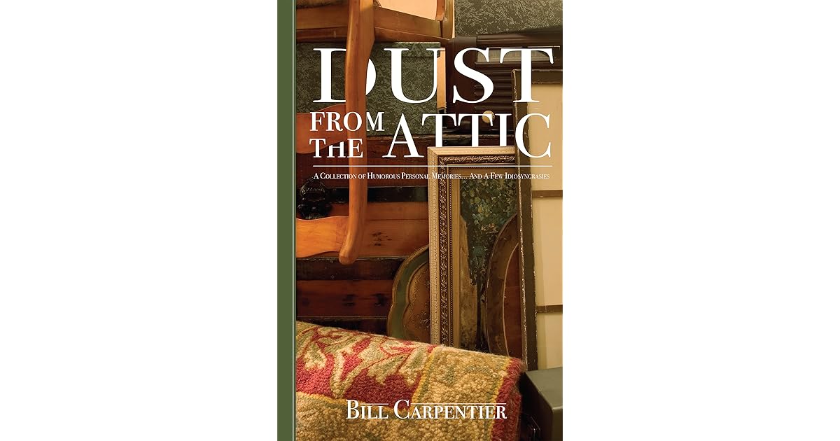 Dust from the Attic A Collection of Humorous Personal Memories... And