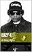 Eazy-E: A Biography