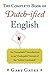 The Complete Book of Dutch-ified English: An ?Inwaluable? Introduction to an ?Enchoyable? Accent of the ?Inklish Lankwitch?