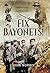 Fix Bayonets!