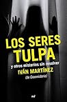 Book cover for Los seres tulpa y otros misterios sin resolver (Spanish Edition)