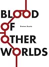 Blood of Other Worlds