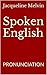 Spoken English: PRONUNCIATION