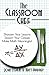The Classroom Chef: Sharpen Your Lessons, Season Your Classes, Make Math Meaningful