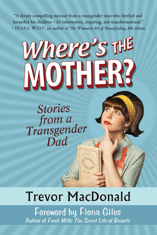 Where's the Mother? Stories from a Transgender Dad (Paperback)