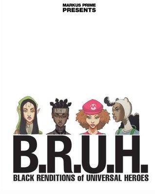 B.R.U.H.: Black Renditions of Universal Heroes (Paperback)