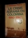 La Crisis Agraria en Colombia 1950-1980