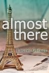 Almost There by Laurel Garver