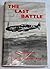 The Last Battle: The Memoirs of a German Fighter Ace
