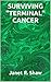 SURVIVING "TERMINAL" CANCER...