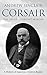 Corsair: The Life of J. Pierpont Morgan