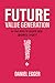 Future Value Generation: Do you need to create new Business Logics?