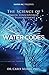 Water Codes: The Science of Health, Consciousness, and Enlightenment