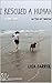 I Rescued a Human by Lisa Carroll