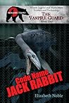Code Name Jack Rabbit by Elizabeth Noble Code Name Jack Rabbit by Elizabeth Noble