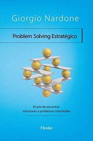 Portada de Problem Solving Estratégico: El arte de encontrar soluciones a problemas irresolubles, de Giorgio Nardone