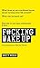 F#cking Wake Up: A Free Introduction to Wake the F#ck Up