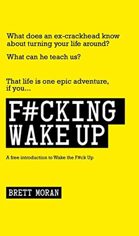 F#cking Wake Up: A Free Introduction to Wake the F#ck Up (Kindle Edition)