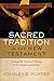 Sacred Tradition in the New Testament: Tracing Old Testament Themes in the Gospels and Epistles
