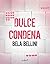 Dulce condena (Contemporánea) (Spanish Edition)