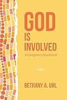 God is Involved: A Caregiver’s Devotional