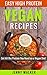 The Essential Vegan High Protein Cookbook: How to Eat Vegan & Still Get the Protein You Need (Vegan Cookbook, Vegan Recipes, Vegan Diet)