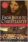 From Jesus to Christianity: How Four Generations of Visionaries & Storytellers Created the New Testament and Christian Faith Book cover for From Jesus to Christianity: How Four Generations of Visionaries & Storytellers Created the New Testament and Christian Faith